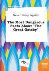 Image for Never Sleep Again! the Most Dangerous Facts about the Great Gatsby