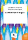 Image for The Most Intimate Revelations about a Memory of Light