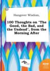 Image for Hangover Wisdom, 100 Thoughts on the Good, the Bad, and the Undead, from the Morning After