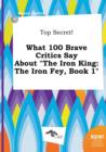 Image for Top Secret! What 100 Brave Critics Say about the Iron King