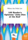 Image for When the Polls Lie : 100 Reader&#39;s Opinions John Dies at the End