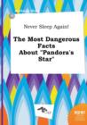 Image for Never Sleep Again! the Most Dangerous Facts about Pandora&#39;s Star