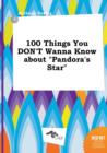 Image for 100 Things You Don&#39;t Wanna Know about Pandora&#39;s Star