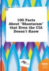 Image for 100 Facts about Shantaram That Even the CIA Doesn&#39;t Know