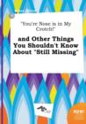 Image for You&#39;re Nose Is in My Crotch! and Other Things You Shouldn&#39;t Know about Still Missing