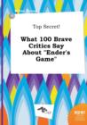 Image for Top Secret! What 100 Brave Critics Say about Ender&#39;s Game