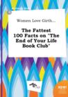 Image for Women Love Girth... the Fattest 100 Facts on the End of Your Life Book Club