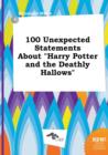 Image for 100 Unexpected Statements about Harry Potter and the Deathly Hallows