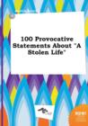 Image for 100 Provocative Statements about a Stolen Life