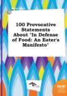 Image for 100 Provocative Statements about in Defense of Food