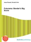 Image for Futurama : Bender's Big Score