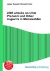 Image for 2008 attacks on Uttar Pradeshi and Bihari migrants in Maharashtra