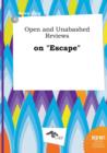 Image for Open and Unabashed Reviews on Escape