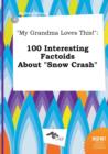Image for My Grandma Loves This! : 100 Interesting Factoids about Snow Crash