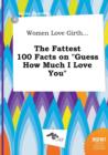 Image for Women Love Girth... the Fattest 100 Facts on Guess How Much I Love You