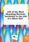 Image for 100 of the Most Shocking Reviews Incidents in the Life of a Slave Girl