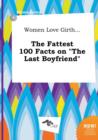 Image for Women Love Girth... the Fattest 100 Facts on the Last Boyfriend