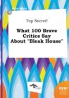 Image for Top Secret! What 100 Brave Critics Say about Bleak House
