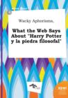 Image for Wacky Aphorisms, What the Web Says about &quot;Harry Potter y La Piedra Filosofal&quot;