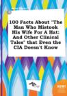 Image for 100 Facts about the Man Who Mistook His Wife for a Hat