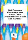 Image for 100 Common Misconceptions about the Coincidence of Callie and Kayden