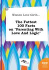 Image for Women Love Girth... the Fattest 100 Facts on Parenting with Love and Logic