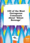 Image for 100 of the Most Outrageous Comments about Silent Revenge