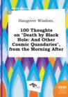 Image for Hangover Wisdom, 100 Thoughts on Death by Black Hole
