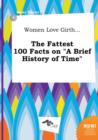 Image for Women Love Girth... the Fattest 100 Facts on a Brief History of Time