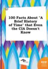 Image for 100 Facts about a Brief History of Time That Even the CIA Doesn&#39;t Know