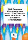 Image for 100 Common Misconceptions about the Greatest Show on Earth