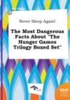 Image for Never Sleep Again! the Most Dangerous Facts about the Hunger Games Trilogy Boxed Set