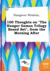 Image for Hangover Wisdom, 100 Thoughts on the Hunger Games Trilogy Boxed Set, from the Morning After
