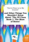 Image for You&#39;re Nose Is in My Crotch! and Other Things You Shouldn&#39;t Know about the 39 Clues Book 1