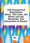 Image for 100 Unexpected Statements about the Lion, the Witch and the Wardrobe