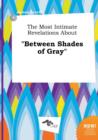 Image for The Most Intimate Revelations about Between Shades of Gray