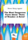 Image for Never Sleep Again! the Most Dangerous Facts about State of Wonder