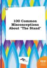 Image for 100 Common Misconceptions about the Stand