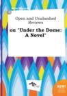 Image for Open and Unabashed Reviews on Under the Dome