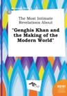 Image for The Most Intimate Revelations about Genghis Khan and the Making of the Modern World