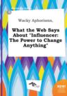 Image for Wacky Aphorisms, What the Web Says about Influencer