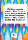 Image for 100 Statements about the Titan&#39;s Curse : Percy Jackson and the Olympians, Book 3 That Almost Killed My Hamster