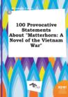 Image for 100 Provocative Statements about Matterhorn : A Novel of the Vietnam War