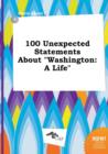 Image for 100 Unexpected Statements about Washington