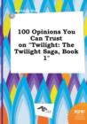 Image for 100 Opinions You Can Trust on Twilight