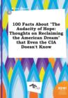 Image for 100 Facts about the Audacity of Hope : Thoughts on Reclaiming the American Dream That Even the CIA Doesn&#39;t Know