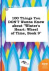 Image for 100 Things You Don&#39;t Wanna Know about Winter&#39;s Heart : Wheel of Time, Book 9