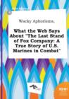 Image for Wacky Aphorisms, What the Web Says about the Last Stand of Fox Company : A True Story of U.S. Marines in Combat