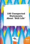 Image for 100 Unexpected Statements about Still Life