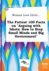 Image for Women Love Girth... the Fattest 100 Facts on Arguing with Idiots